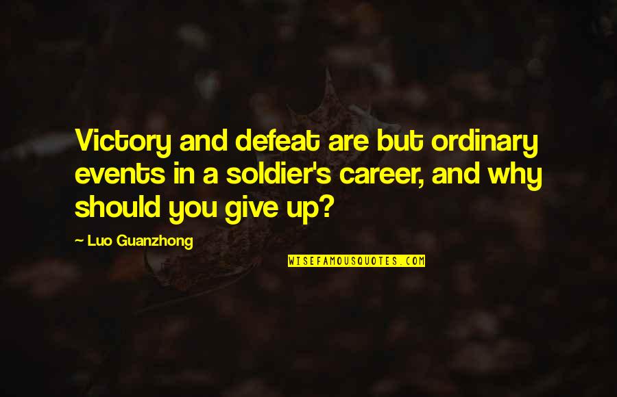 Victory And Defeat Quotes By Luo Guanzhong: Victory and defeat are but ordinary events in