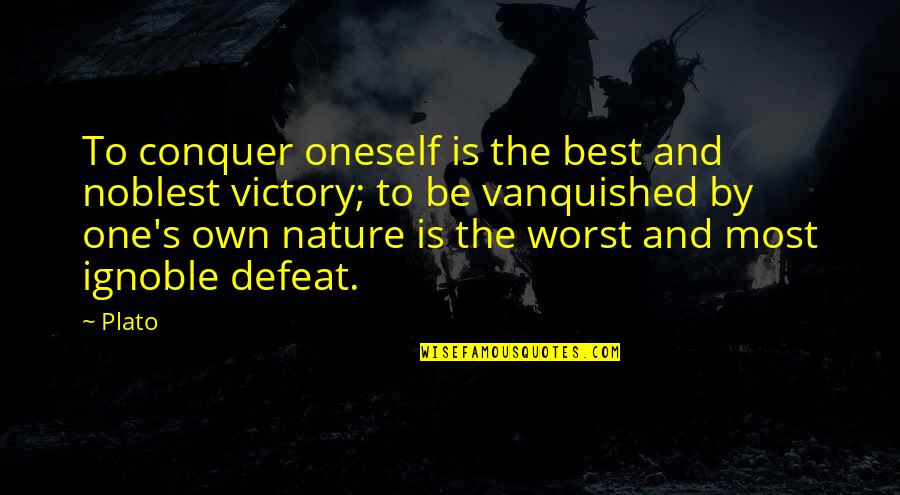 Victory And Defeat Quotes By Plato: To conquer oneself is the best and noblest