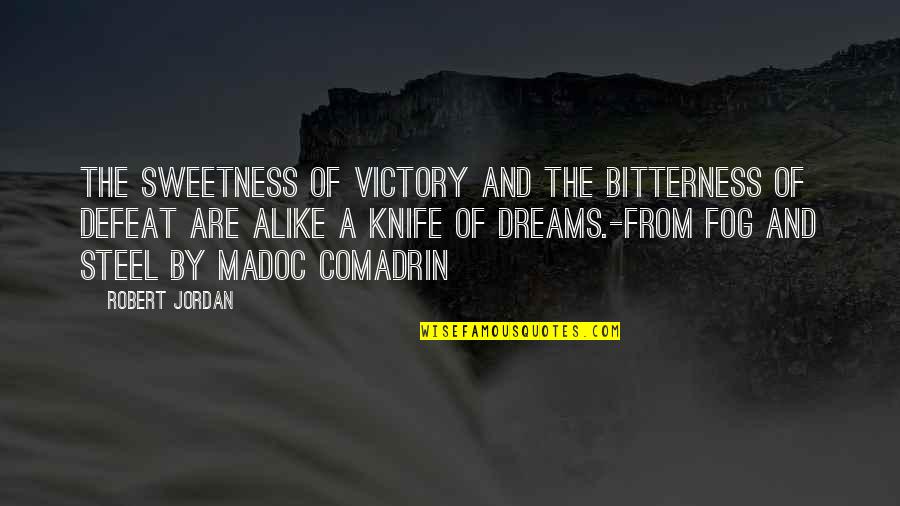 Victory And Defeat Quotes By Robert Jordan: The sweetness of victory and the bitterness of