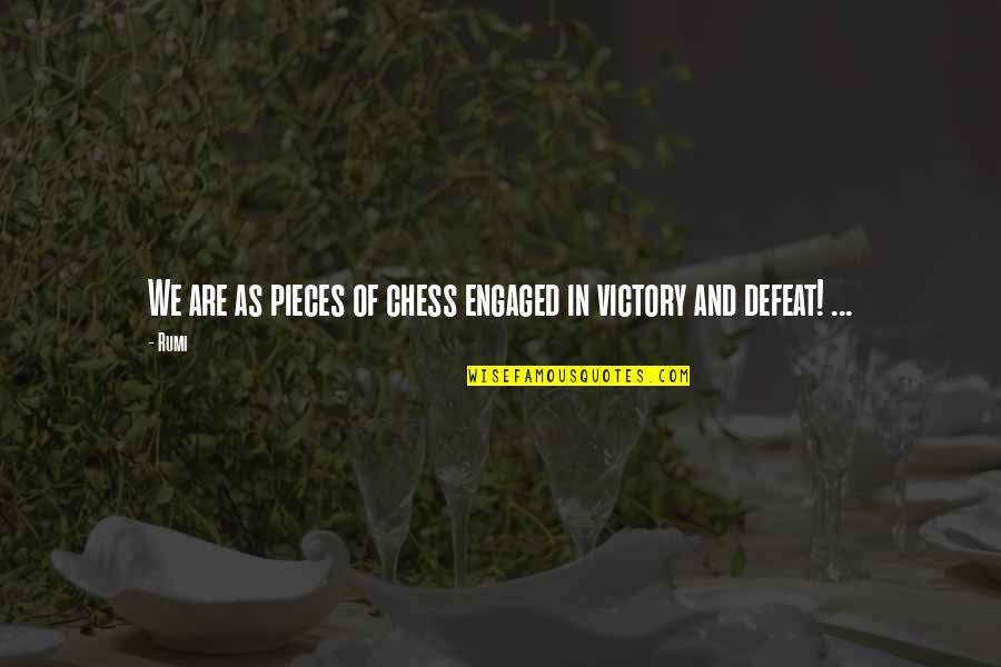 Victory And Defeat Quotes By Rumi: We are as pieces of chess engaged in