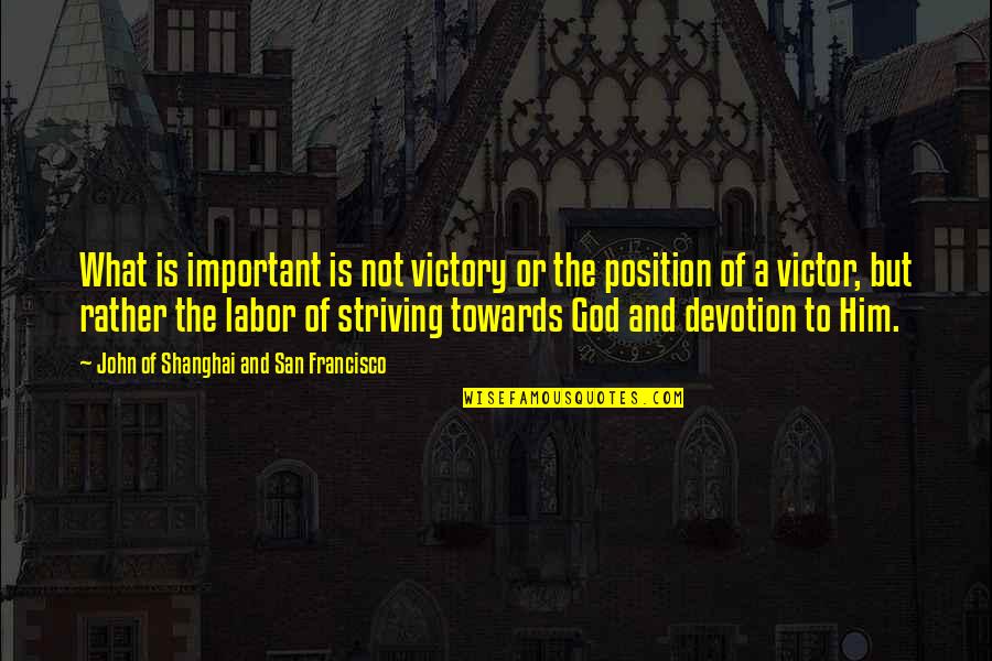 Victory And Humility Quotes By John Of Shanghai And San Francisco: What is important is not victory or the