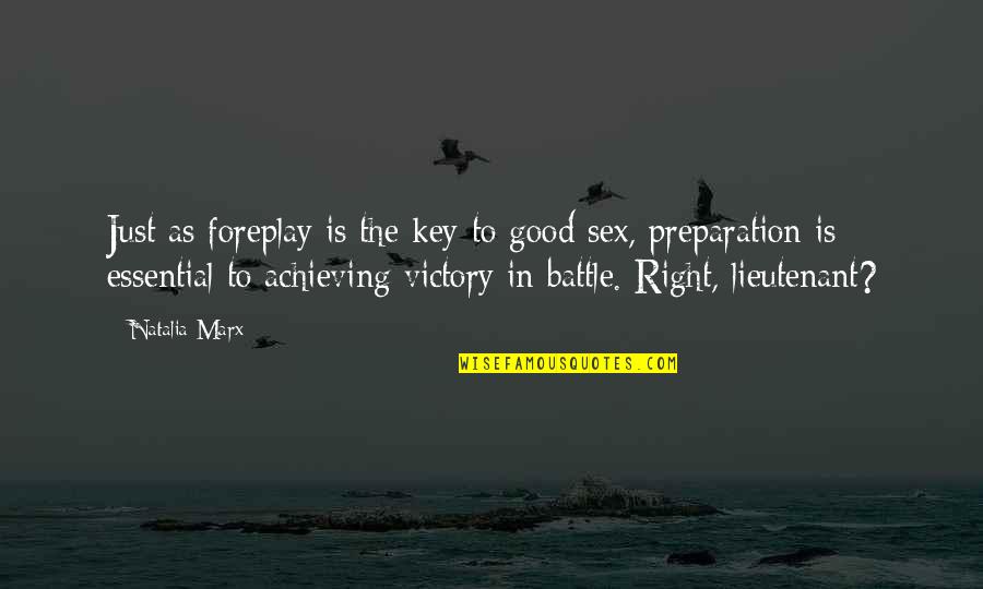 Victory And Preparation Quotes By Natalia Marx: Just as foreplay is the key to good