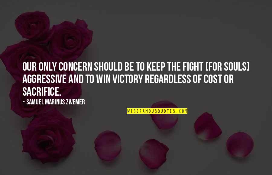 Victory And Sacrifice Quotes By Samuel Marinus Zwemer: Our only concern should be to keep the