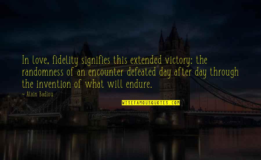 Victory Day Quotes By Alain Badiou: In love, fidelity signifies this extended victory: the Victory Day Quotes By Alain Badiou: In love, fidelity signifies this extended victory: the