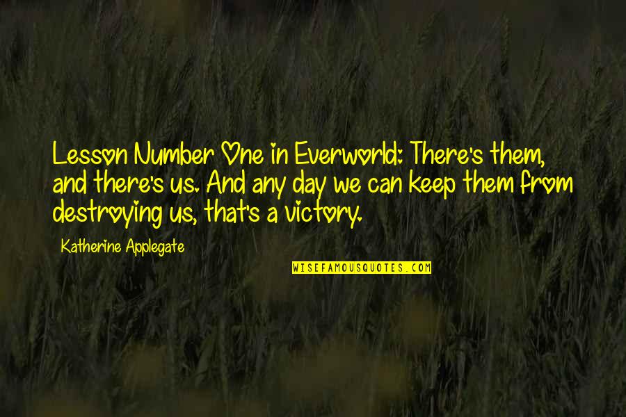 Victory Day Quotes By Katherine Applegate: Lesson Number One in Everworld: There's them, and Victory Day Quotes By Katherine Applegate: Lesson Number One in Everworld: There's them, and