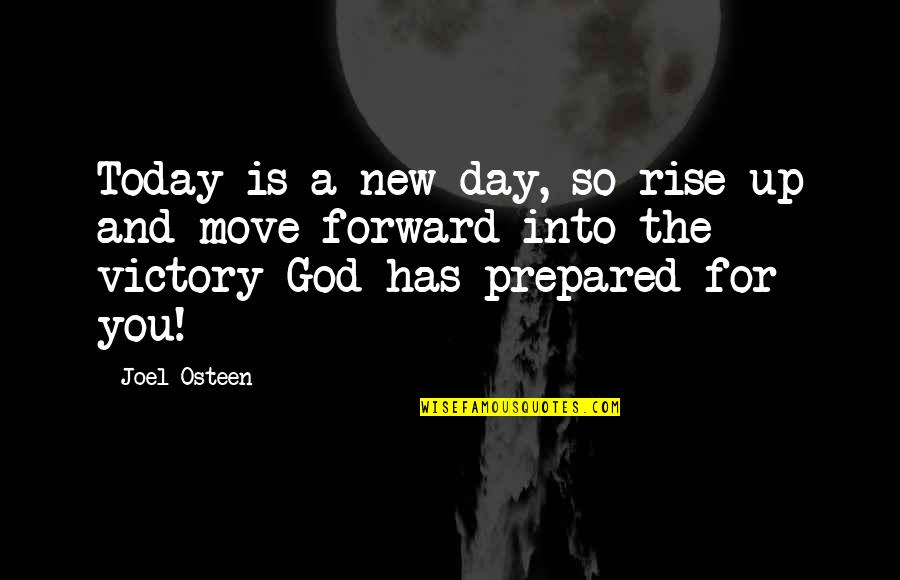 Victory God Quotes By Joel Osteen: Today is a new day, so rise up