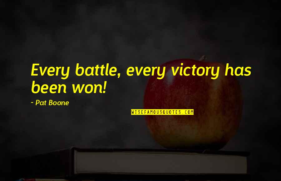 Victory In Battle Quotes By Pat Boone: Every battle, every victory has been won!