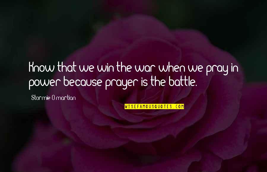 Victory In Battle Quotes By Stormie O'martian: Know that we win the war when we