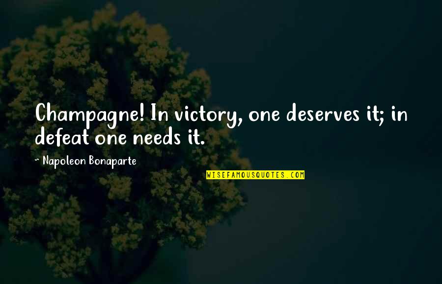 Victory In Defeat Quotes By Napoleon Bonaparte: Champagne! In victory, one deserves it; in defeat