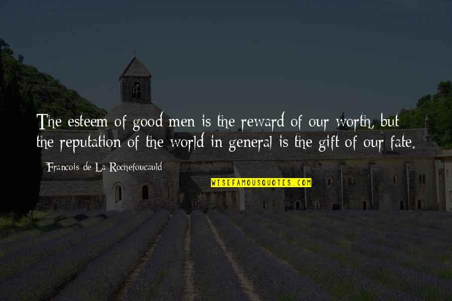 Victory In Jesus Quotes By Francois De La Rochefoucauld: The esteem of good men is the reward