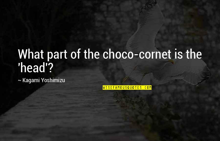 Victory Over Enemies Quotes By Kagami Yoshimizu: What part of the choco-cornet is the 'head'? Victory Over Enemies Quotes By Kagami Yoshimizu: What part of the choco-cornet is the 'head'?