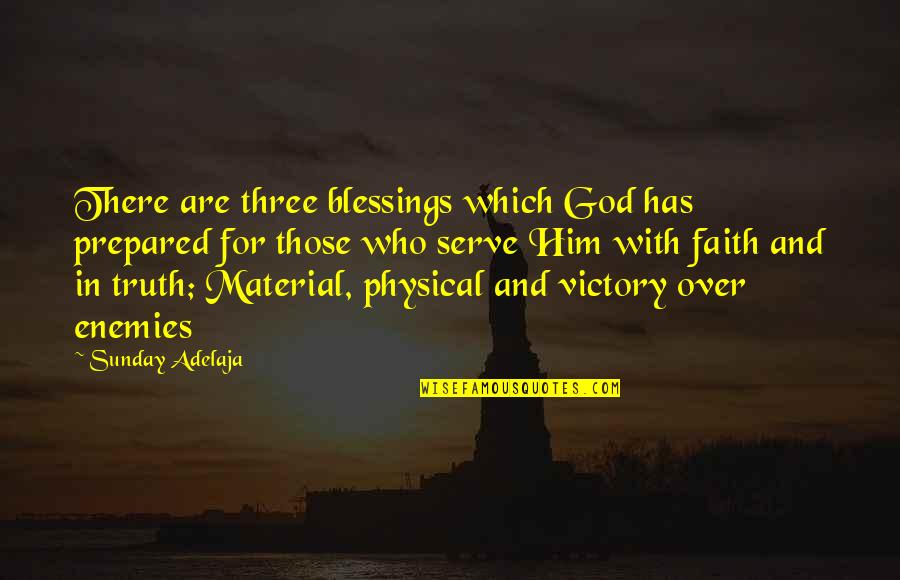 Victory Over Enemies Quotes By Sunday Adelaja: There are three blessings which God has prepared Victory Over Enemies Quotes By Sunday Adelaja: There are three blessings which God has prepared