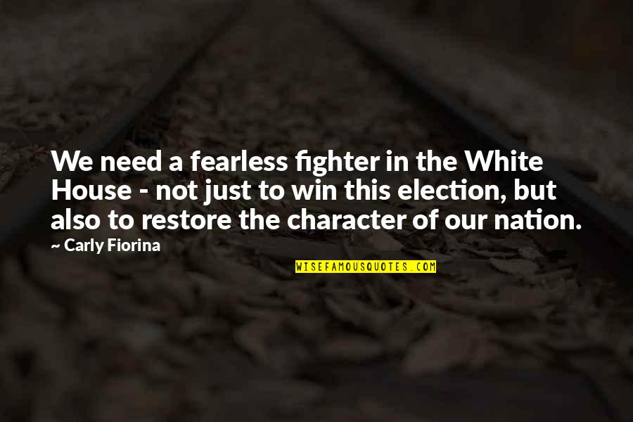 Victory Over Evil Quotes By Carly Fiorina: We need a fearless fighter in the White