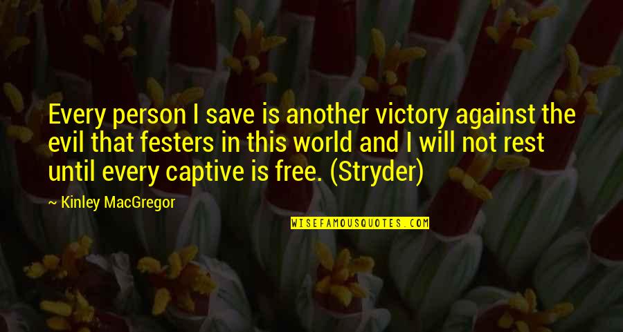 Victory Over Evil Quotes By Kinley MacGregor: Every person I save is another victory against