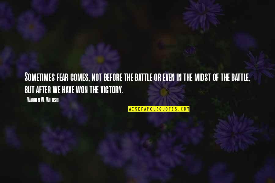 Victory Over Fear Quotes By Warren W. Wiersbe: Sometimes fear comes, not before the battle or