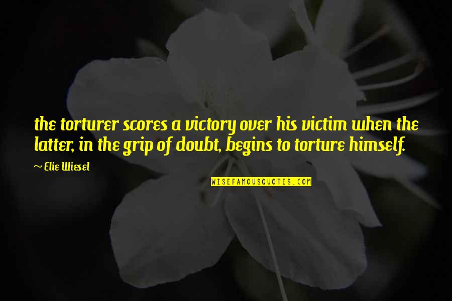 Victory Over Himself Quotes By Elie Wiesel: the torturer scores a victory over his victim