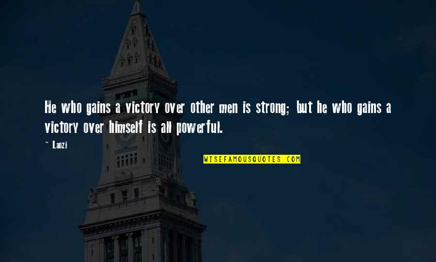 Victory Over Himself Quotes By Laozi: He who gains a victory over other men