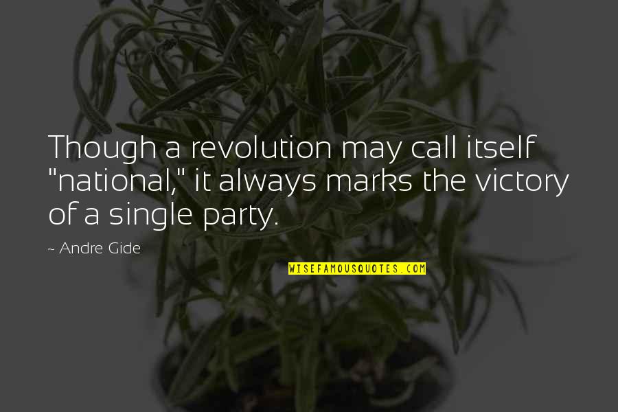 Victory Party Quotes By Andre Gide: Though a revolution may call itself "national," it