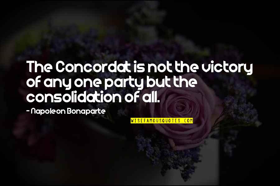 Victory Party Quotes By Napoleon Bonaparte: The Concordat is not the victory of any