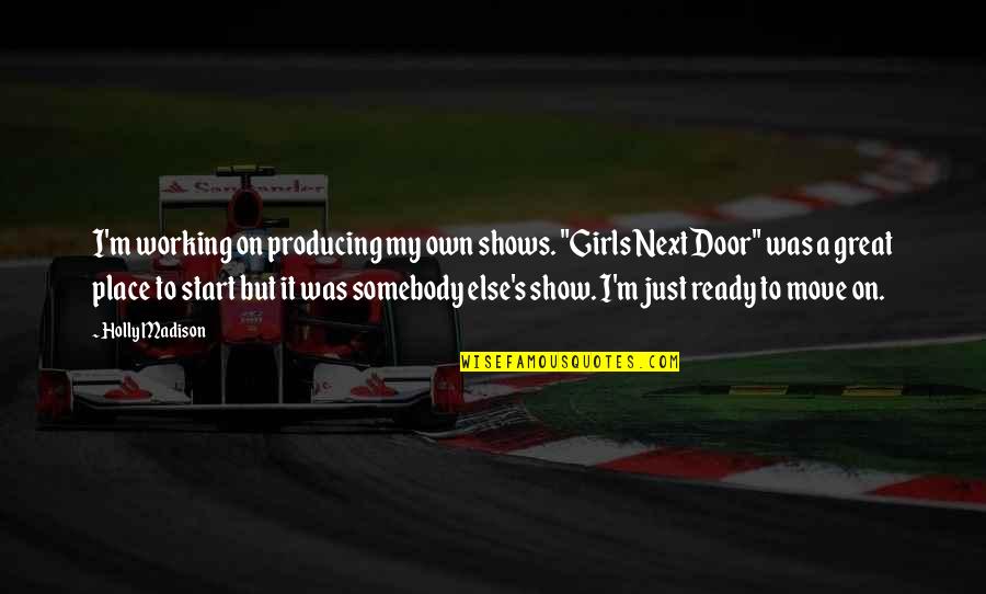 Victory Preparation Quotes By Holly Madison: I'm working on producing my own shows. "Girls Victory Preparation Quotes By Holly Madison: I'm working on producing my own shows. "Girls