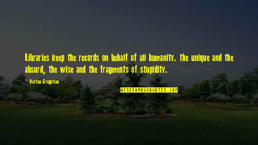 Victra Au Julii Quotes By Vartan Gregorian: Libraries keep the records on behalf of all Victra Au Julii Quotes By Vartan Gregorian: Libraries keep the records on behalf of all