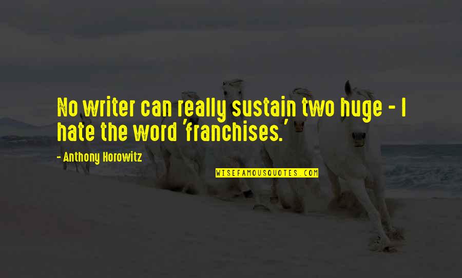 Victuals Pronunciation Quotes By Anthony Horowitz: No writer can really sustain two huge - Victuals Pronunciation Quotes By Anthony Horowitz: No writer can really sustain two huge -