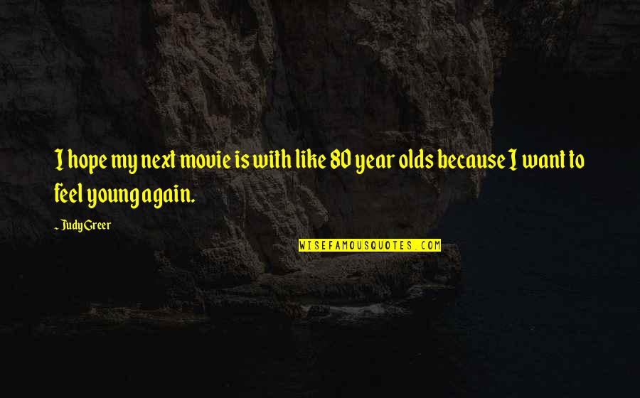 Victuals Pronunciation Quotes By Judy Greer: I hope my next movie is with like