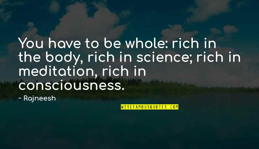 Victuals Quotes By Rajneesh: You have to be whole: rich in the