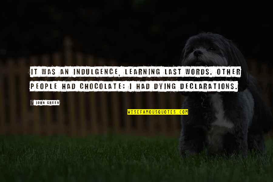 Vicus Quotes By John Green: It was an indulgence, learning last words. Other