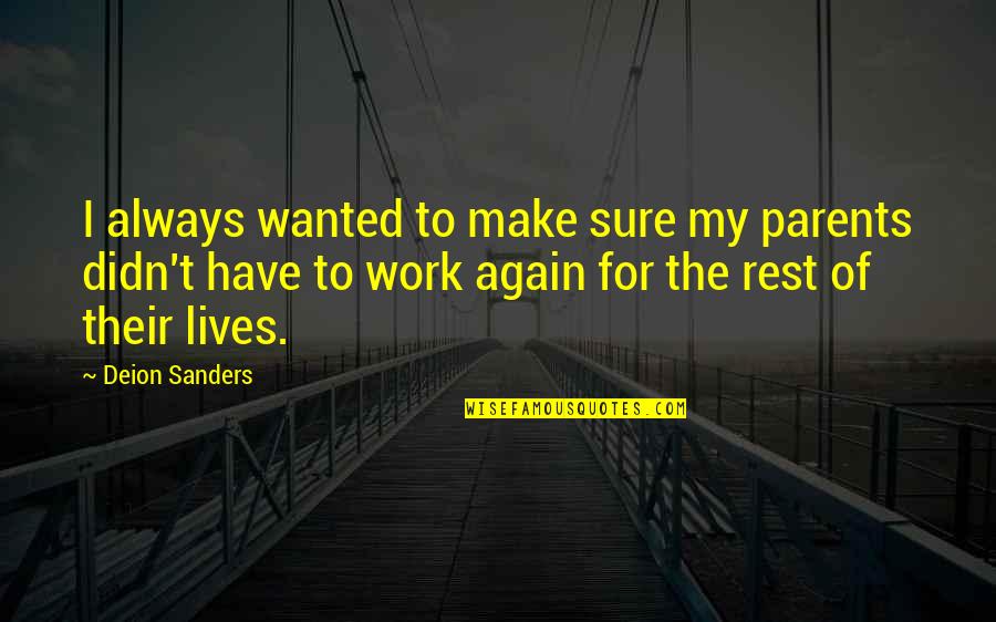 Vida Dificil Quotes By Deion Sanders: I always wanted to make sure my parents Vida Dificil Quotes By Deion Sanders: I always wanted to make sure my parents