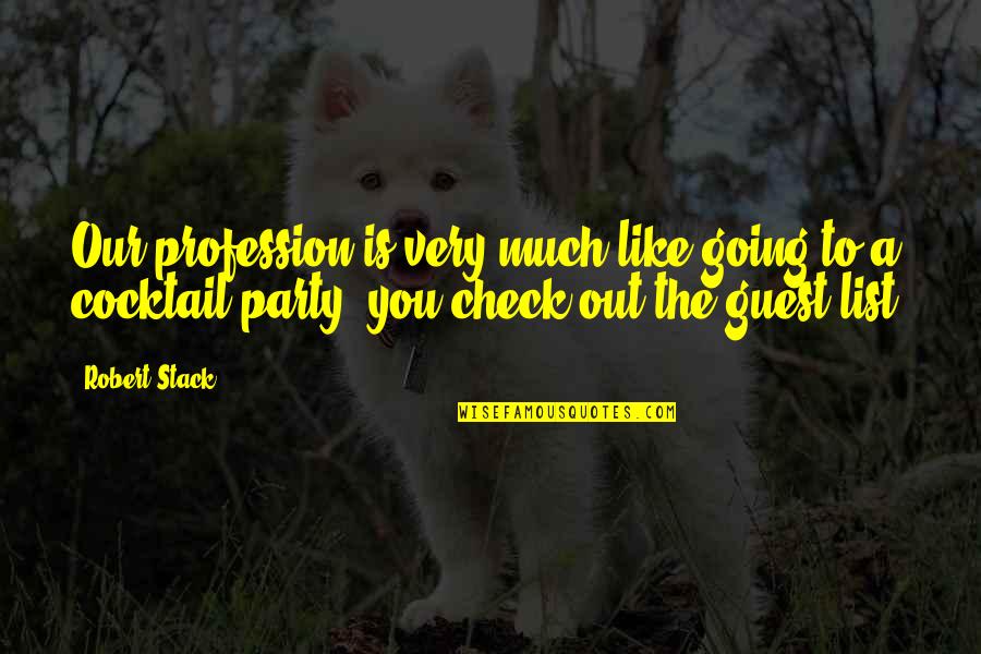 Vidakis Quotes By Robert Stack: Our profession is very much like going to