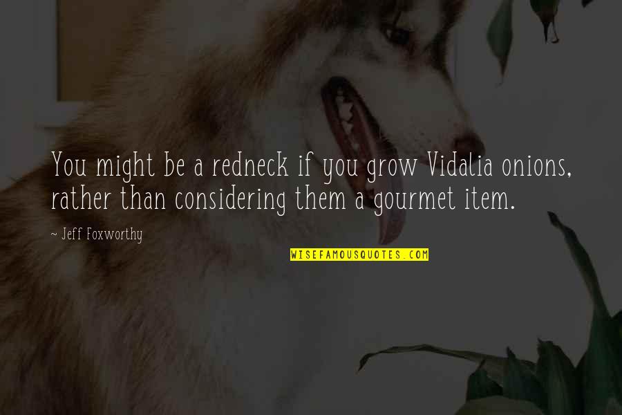 Vidalia Quotes By Jeff Foxworthy: You might be a redneck if you grow