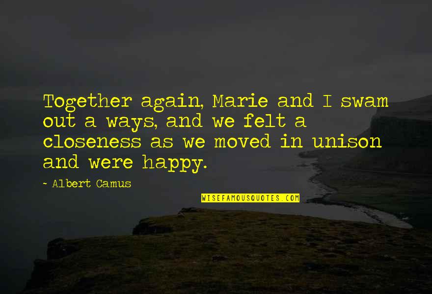 Vidals Welding Quotes By Albert Camus: Together again, Marie and I swam out a