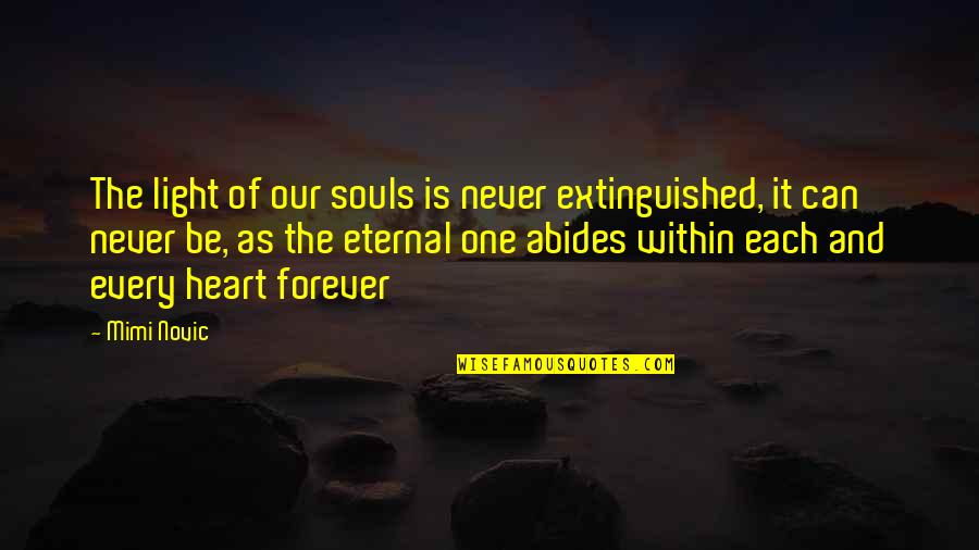 Vidas Pasadas Quotes By Mimi Novic: The light of our souls is never extinguished, Vidas Pasadas Quotes By Mimi Novic: The light of our souls is never extinguished,