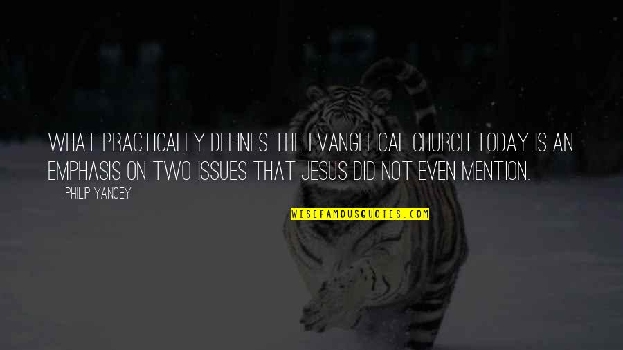 Vidas Secas Quotes By Philip Yancey: What practically defines the evangelical church today is