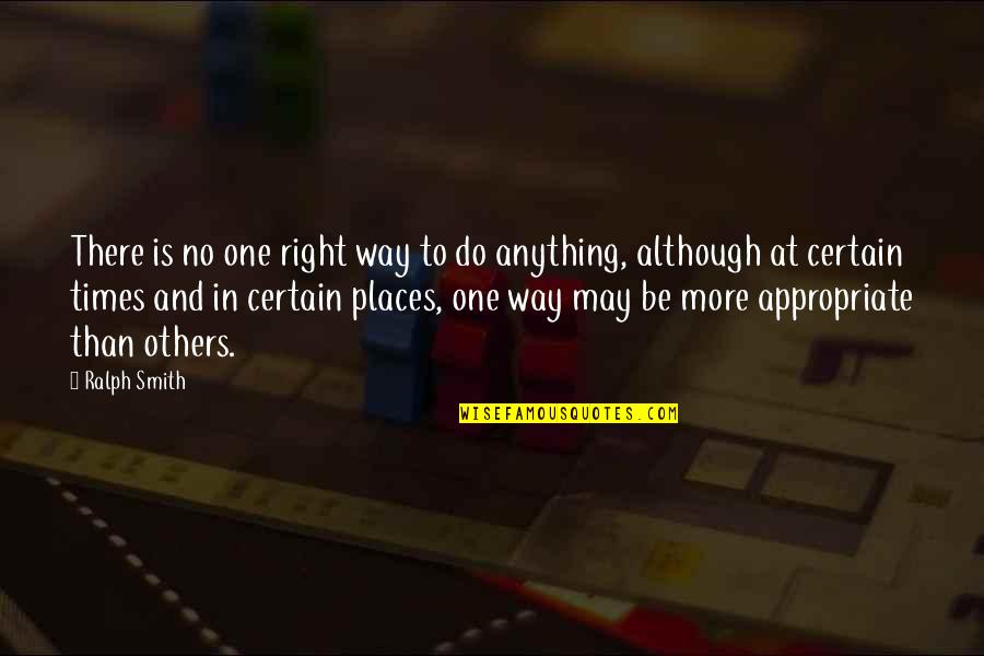 Vidente Quotes By Ralph Smith: There is no one right way to do