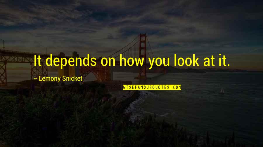 Videntes Gratuitos Quotes By Lemony Snicket: It depends on how you look at it. Videntes Gratuitos Quotes By Lemony Snicket: It depends on how you look at it.