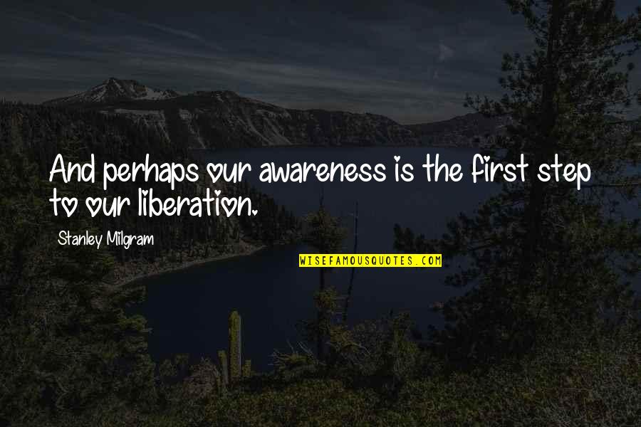 Video Bingkai Quotes By Stanley Milgram: And perhaps our awareness is the first step Video Bingkai Quotes By Stanley Milgram: And perhaps our awareness is the first step