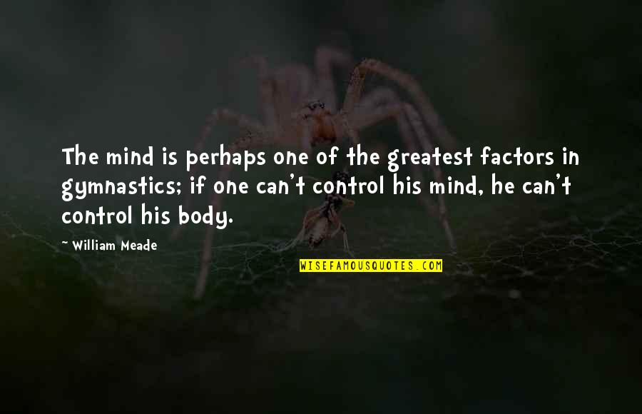 Video Call With Girlfriend Quotes By William Meade: The mind is perhaps one of the greatest