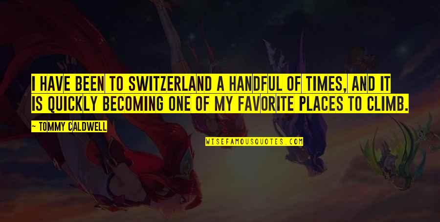 Video Camera Quotes By Tommy Caldwell: I have been to Switzerland a handful of Video Camera Quotes By Tommy Caldwell: I have been to Switzerland a handful of