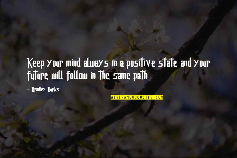 Video Game Graphics Quotes By Bradley Burks: Keep your mind always in a positive state