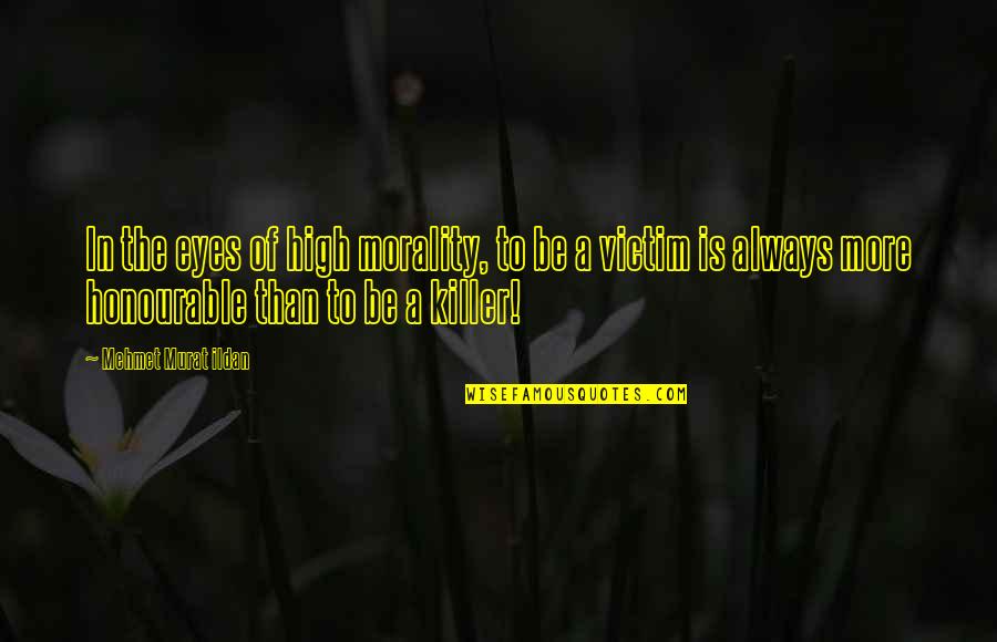 Video Game High School Movie Quotes By Mehmet Murat Ildan: In the eyes of high morality, to be Video Game High School Movie Quotes By Mehmet Murat Ildan: In the eyes of high morality, to be