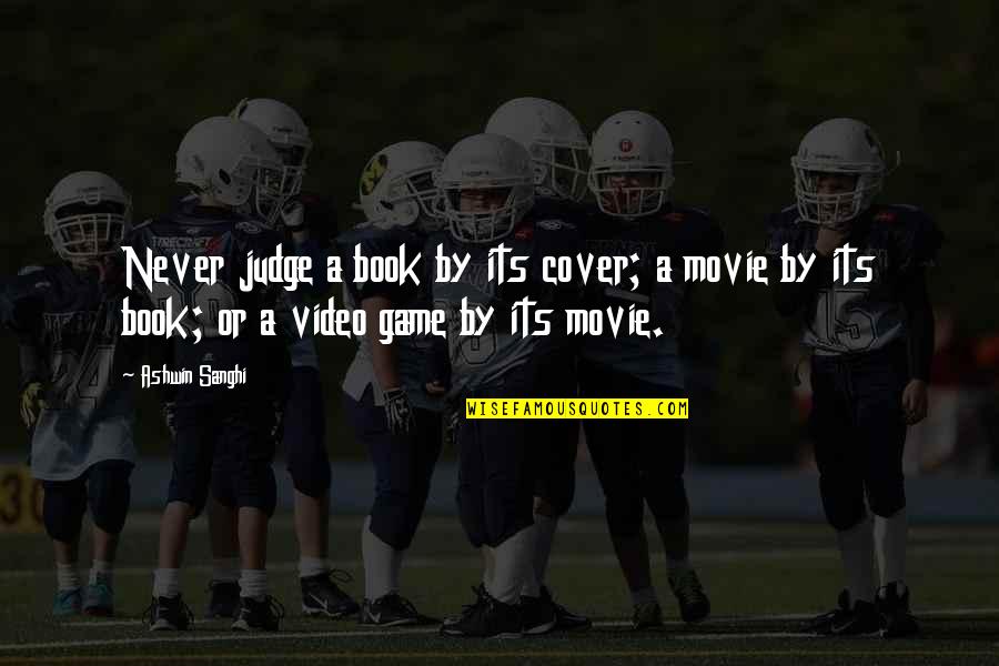 Video Game Movie Quotes By Ashwin Sanghi: Never judge a book by its cover; a