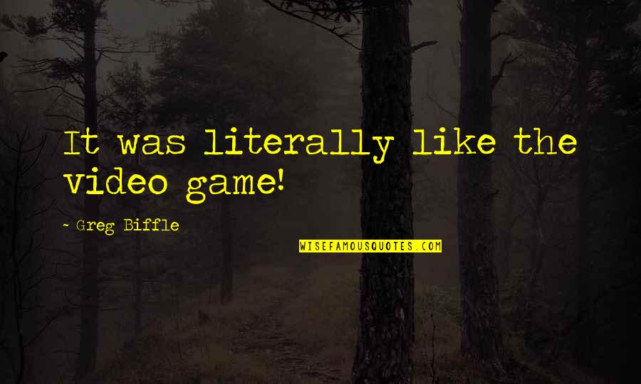 Video Game Quotes By Greg Biffle: It was literally like the video game!