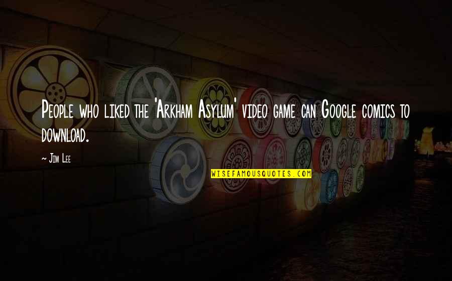 Video Game Quotes By Jim Lee: People who liked the 'Arkham Asylum' video game