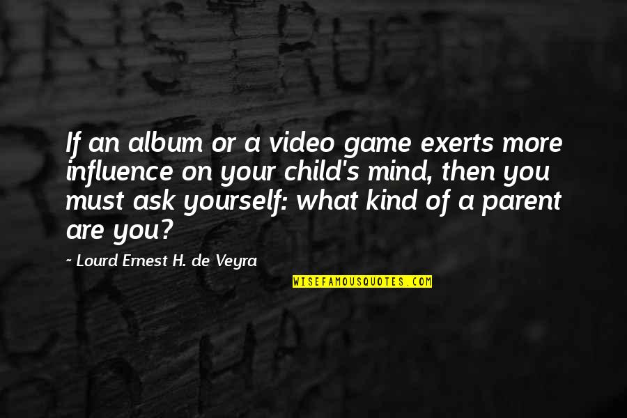 Video Game Quotes By Lourd Ernest H. De Veyra: If an album or a video game exerts