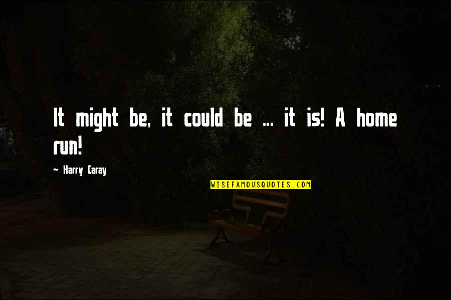 Video Games And Health Quotes By Harry Caray: It might be, it could be ... it Video Games And Health Quotes By Harry Caray: It might be, it could be ... it