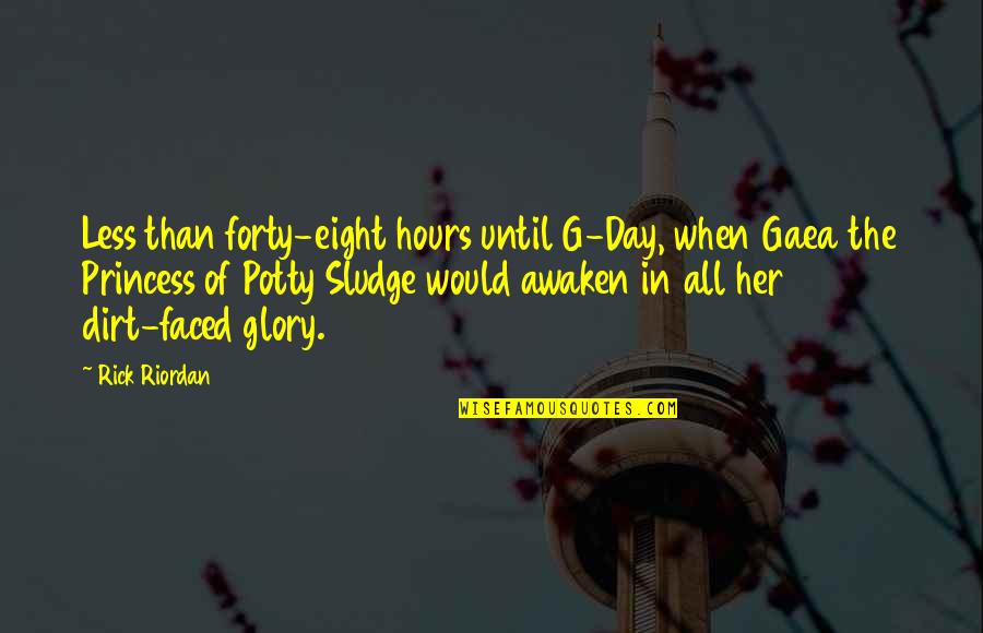 Video Games Funny Quotes By Rick Riordan: Less than forty-eight hours until G-Day, when Gaea Video Games Funny Quotes By Rick Riordan: Less than forty-eight hours until G-Day, when Gaea