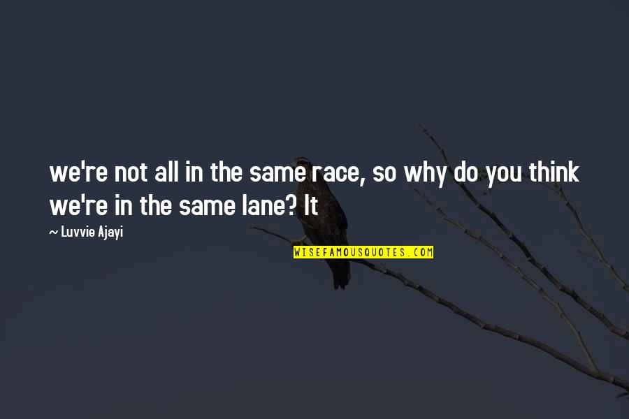 Video Games In Life Quotes By Luvvie Ajayi: we're not all in the same race, so