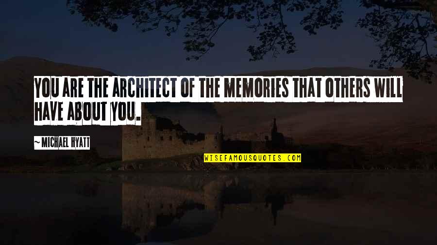 Video Games Not Being Violent Quotes By Michael Hyatt: You are the architect of the memories that